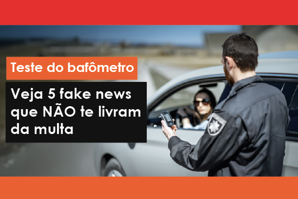 Como funciona o teste do bafômetro? 5 fake news que você sempre acreditou e que não vão te livrar da multa. Conte com a GWA Consultoria.