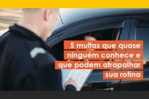 5 Multas que quase ninguém conhece e que podem atrapalhar sua rotina