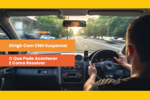 Dirigir com CNH suspensa: o que pode acontecer e como resolver — GWA Consultoria