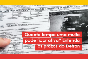 Quanto tempo uma multa pode ficar ativa? Entenda os prazos do Detran — GWA Consultoria
